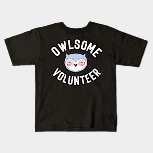 Owlsome Volunteer Pun - Funny Gift Idea Kids T-Shirt